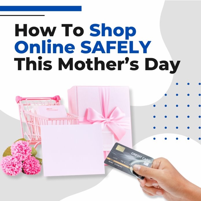 How to shop safely online for Mother's Day